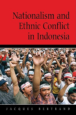 Nationalism and Ethnic Conflict in Indonesia (Cambridge Asia-Pacific Studies)