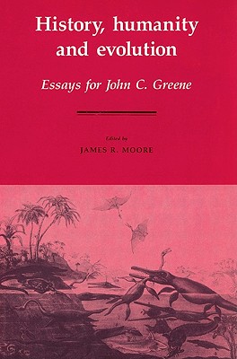 History, Humanity and Evolution: Essays for John C. Greene