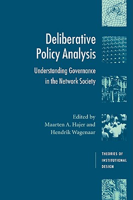 Deliberative Policy Analysis: Understanding Governance in the Network Society (Theories of Institutional Design)
