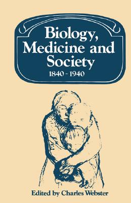 Image for Biology, Medicine and Society 1840-1940 (Past and Present Publications)
