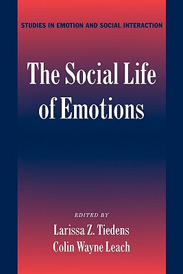 The Social Life of Emotions (Studies in Emotion and Social Interaction)