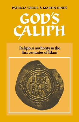 God's Caliph Religious Authority in the First Centuries of Islam