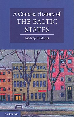 Concise History of the Baltic States (Cambridge Concise Histories)