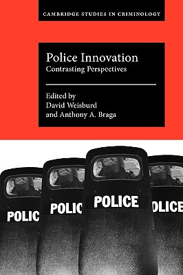 Police Innovation: Contrasting Perspectives (Cambridge Studies in Criminology)