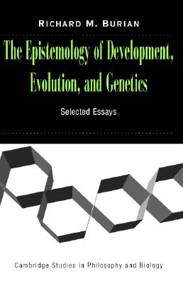 The Epistemology of Development, Evolution, and Genetics (Cambridge Studies in Philosophy and Biology)