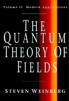 Image for The Quantum Theory of Fields. Volume II. Modern Applications The Quantum Theory of Fields. Volume II. Modern Applications