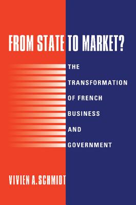 From State to Market: The Transformation of French Business and Government