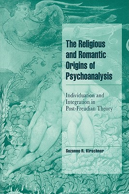 The Religious and Romantic Origins of Psychoanalysis: Individuation and Integration in Post-Freudian Theory (Cambridge Cultural Social Studies) Image for The Religious and Romantic Origins of Psychoanalysis: Individuation and Integration in Post-Freudian Theory (Cambridge Cultural Social Studies)
