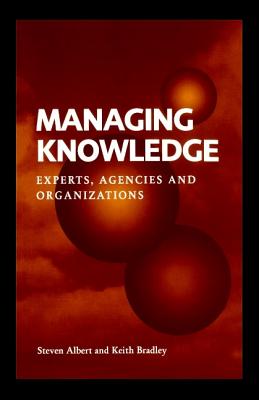 Managing Knowledge: Experts, Agencies and Organisations