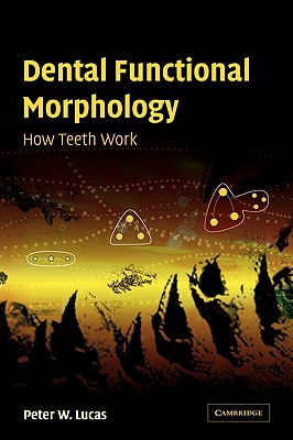 Dental Functional Morphology: How Teeth Work