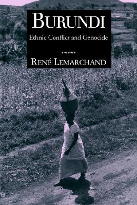 Burundi: Ethnic Conflict and Genocide (Woodrow Wilson Center Press)