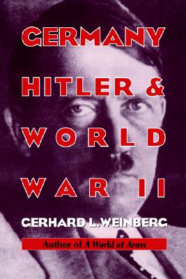 Germany, Hitler, and World War II (Essays in Modern German and World History)