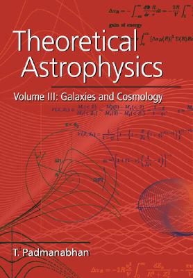Image for Theoretical Astrophysics: Volume 3, Galaxies and Cosmology