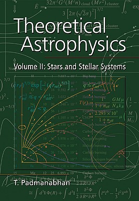 Theoretical Astrophysics, Volume II: Stars and Stellar Systems Image for Theoretical Astrophysics, Volume II: Stars and Stellar Systems