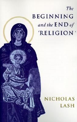 The Beginning and the End of 'religion' [Paperback] Lash, Nicholas