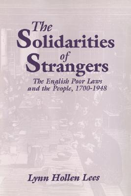 The Solidarities of Strangers: The English Poor Laws and the People, 1700-1948