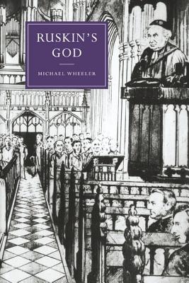 Ruskin's God (Cambridge Studies in Nineteenth-Century Literature and Culture, Series Number 24)