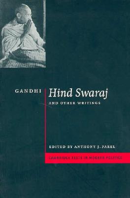 Gandhi: 'Hind Swaraj' and Other Writings (Cambridge Texts in Modern Politics)