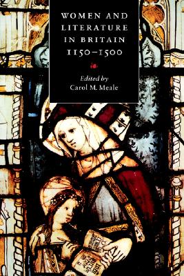 Women and Literature in Britain, 11501500 (Cambridge Studies in Medieval Literature, Series Number 17)