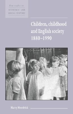 Children, Childhood and English Society, 18801990 (New Studies in Economic and Social History, Series Number 32)