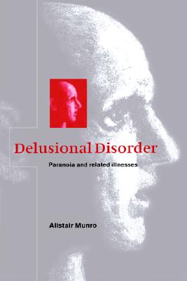Delusional Disorder Paranoia and Related Illnesses