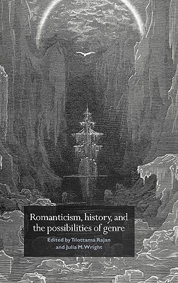 Romanticism, History, and the Possibilities of Genre: Re-forming Literature 1789-1837