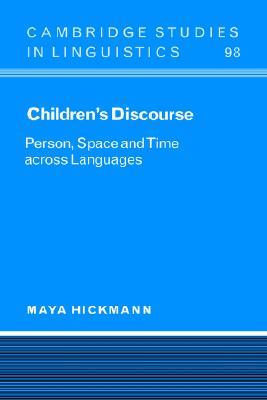Children's Discourse: Person, Space and Time across Languages (Cambridge Studies in Linguistics, Series Number 98)