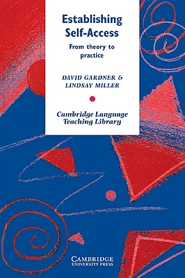 Establishing Self-Access: From Theory to Practice (Cambridge Language Teaching Library)