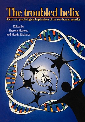 The Troubled Helix: Social and Psychological Implications of the New Human Genetics
