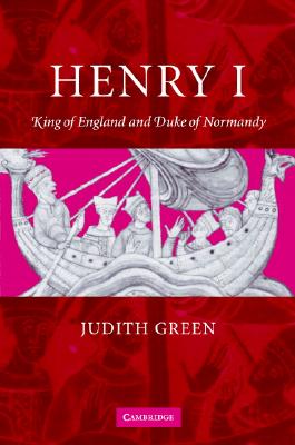 Image for Henry I: King of England and Duke of Normandy Henry I: King of England and Duke of Normandy