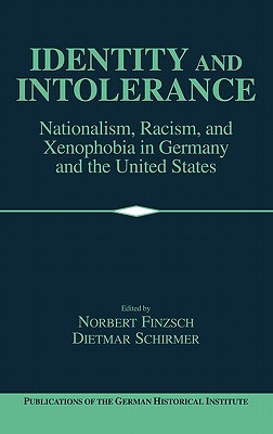Identity and Intolerance: Nationalism, Racism, and Xenophobia in Germany and the United States