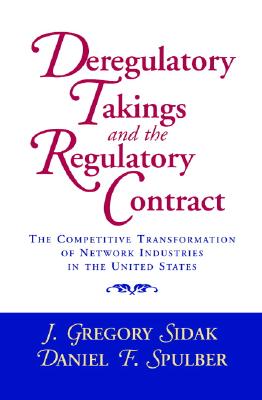 Deregulatory Takings and the Regulatory Contract: The Competitive Transformation of Network Industries in the United States