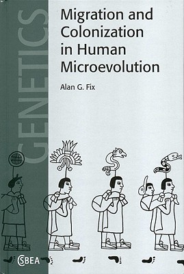 Migration and Colonization in Human Microevolution (Cambridge Studies in Biological and Evolutionary Anthropology)