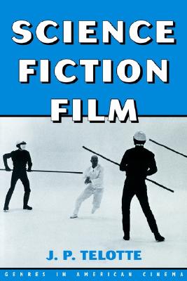Science Fiction Film (Genres in American Cinema)