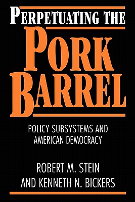 Perpetuating the Pork Barrel: Policy Subsystems and American Democracy