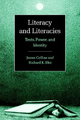 Literacy and Literacies: Texts, Power, and Identity (Studies in the Social and Cultural Foundations of Language, Series Number 22)