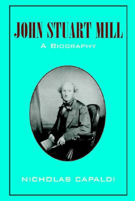 John Stuart Mill: A Biography
