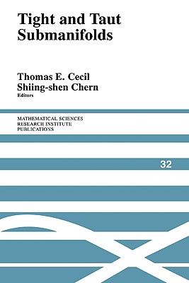 Tight and Taut Submanifolds (Mathematical Sciences Research Institute Publications, Series Number 32)