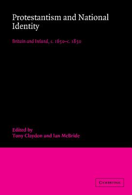 Protestantism and National Identity: Britain and Ireland, c.1650c.1850