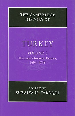 The Cambridge History of Turkey (Volume 3)