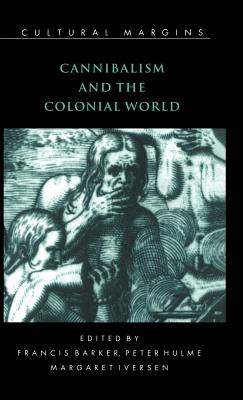 Image for CANNIBALISM AND THE COLONIAL WORLD; Cultural Margins, Series Number 5 CANNIBALISM AND THE COLONIAL WORLD; Cultural Margins, Series Number 5