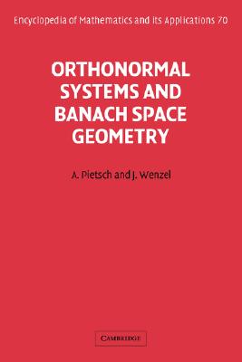 Orthonormal Systems and Banach Space Geometry (Encyclopedia of Mathematics and its Applications, Series Number 70)
