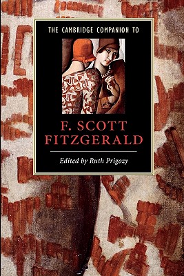 The Cambridge Companion to F. Scott Fitzgerald (Cambridge Companions to Literature)