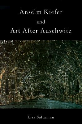 Anselm Kiefer and Art after Auschwitz (Cambridge Studies in New Art History and Criticism)