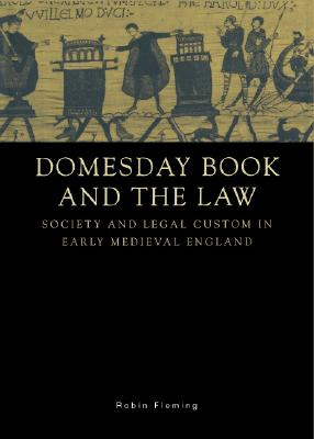 Domesday Book and the Law: Society and Legal Custom in Early Medieval England