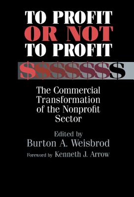 To Profit or Not to Profit: The Commercial Transformation of the Nonprofit Sector