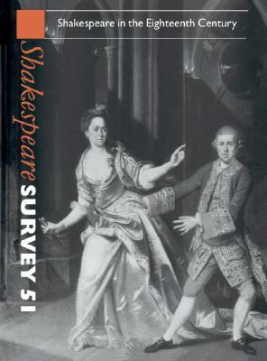 Shakespeare Survey 51: Shakespeare in the Eighteenth Century
