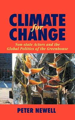 Climate for Change: Non-State Actors and the Global Politics of the Greenhouse (International Hydrology Series)