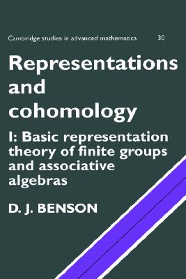 Image for Representations and Cohomology: Volume 1, Basic Representation Theory of Finite Groups and Associative Algebras (Cambridge Studies in Advanced Mathematics)