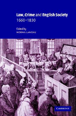 Law, Crime and English Society, 16601830 [Hardcover] Landau, Norma